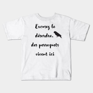 sorry for the mess, parrot lives here french quote Kids T-Shirt